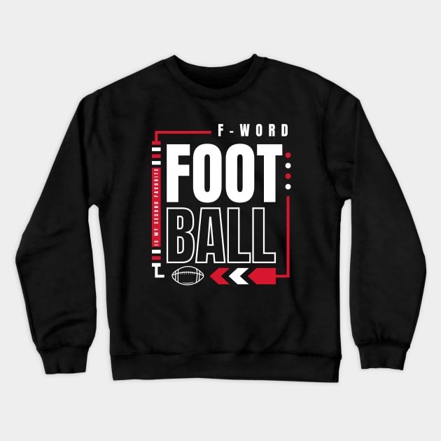 football is my second favorite f word Crewneck Sweatshirt by Myartstor 